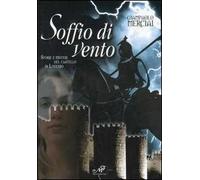 Soffio di vento. Storie e misteri del castello di Lucchio