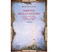 Soffitti della fantasia. L'ornato dei soffitti in Puglia e Campania dal 1830 al 1920