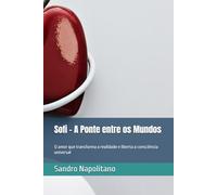 Sofi - A Ponte entre os Mundos: O amor que transforma a realidade e liberta a consciência universal: 3