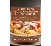 Sofia Andersson Mediterran Matlagningsglädje för Nybörjare (Tascabile)