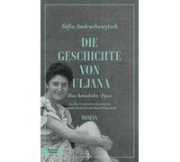 Sofia Andruchow Die Geschichte von Uljana. Das Amadoka-Epos 2 (Copertina rigida)