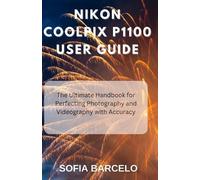 Sofia Barcelo Nikon Coolpix P1100 User Guide (Tascabile)
