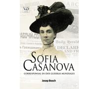SOFIA CASANOVA: Corresponsal en dos guerras mundiales
