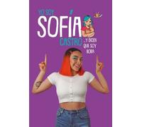Sofia Castro Yo soy Sofía Castro... y dicen que soy Boba / I Am Sofí (Tascabile)