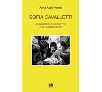 Sofia Cavalletti. Strumento di incontro tra i bambini e Dio