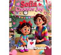 Sofia Chooses Joy: A Christian Rhyming Valentine’s Day Story About Finding Joy Through Faith for Children Ages 3-8: 11