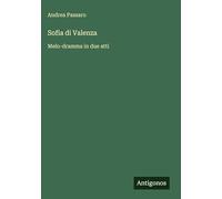 Sofia di Valenza: Melo-dramma in due atti