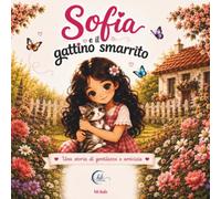 Sofia e il gattino smarrito: Una storia di gentilezza e amicizia