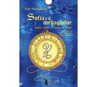 Sofia e il medaglione. Amici, enigmi e stanze incantate