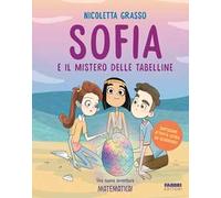 Grasso Nicoletta – Sofia e il mistero delle tabelline – Fabbri