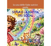 SOFIA E LA MATITA DEI SOGNI: UNA FIABA PER DISEGNARE IL CORAGGIO CON IL CUORE