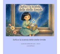 Sofia e la scatola delle stelle timide: Le piccole scatole del cuore - Storia 4