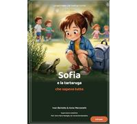 Sofia e la Tartaruga che sapeva tutto: L' ia spiegata ai bambini della scuola primaria (6-8 anni)