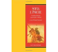 Sofia e psiche. Consulenza filosofica e psicoterapie a confronto