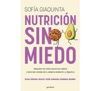 Sofía Giaquinta Nutrición sin miedo. Descubre los mitos que te han c (Tascabile)