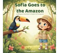 Sofia Goes to the Amazon: A Bilingual Adventure in English & Portuguese