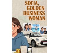 Sofia, Golden BusinessWoman: How to Generate Your First Income