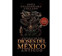Sofía Guadarram Enigmas de los dioses del México antiguo (Edición dé (Tascabile)