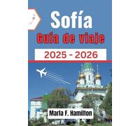 Sofía Guía de viaje 2025-2026: Un completo manual para descubrir los principales atractivos y la belleza de la dinámica capital de Bulgaria.
