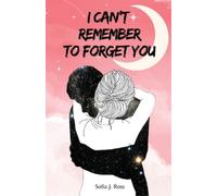 Sofia J Ross I can't remember to forget you (Tascabile)