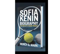 SOFIA KENIN BIOGRAPHY: The Rise Of A Tennis Prodigy