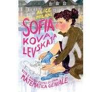 Sofia Kovalevskaja. Vita e rivoluzioni di una matematica geniale - Milani Alice