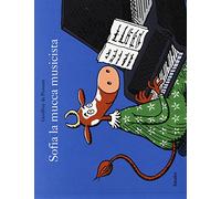 Sofia la mucca musicista. Ediz. illustrata