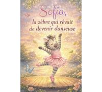 Sofia, la zèbre qui rêvait de devenir danseuse