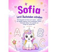Sofia lernt Buchstaben schreiben: Personalisiertes Buch / ABC-Übungsheft für Kinder ab 4-5 Jahren - spielerisch Buchstaben nachspuren, Schreibübungen ... Vorschulheft für Kindergarten & Einschulung