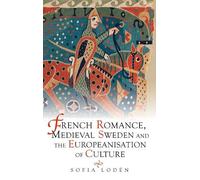 Sofia Lodén French Romance, Medieval Sweden and the Europeani (Copertina rigida)
