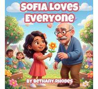 Sofia Loves Everyone: A Little Bible Heroes Story About Loving Everyone (Ages 2 to 5)