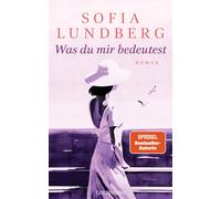 Sofia Lundberg Sabine Thiele Was du mir bedeutest: Roman (Copertina rigida)