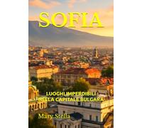 SOFIA: LUOGHI IMPERDIBILI NELLA CAPITALE BULGARA