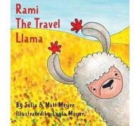 Sofia Meyer Layla Meyer Matthew Meyer Rami, the Travel Llama (Copertina rigida)
