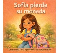 Sofía pierde su moneda: Cómo una niña aprendió a ser responsable