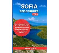 SOFIA REISEFÜHRER 2025: Eine umfassende Reise durch das historische Herz Bulgariens, seine lebendige Kultur und seinen zeitlosen Charme