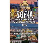 Sofia Reiseführer für Familienabenteuer 2025