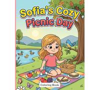 Sofia’s Cozy Picnic Day: A Cozy Picnic Coloring Book for Kids with Park Scenes, Picnic Food, and Peaceful Outdoor Moments