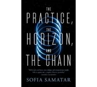 Sofia Samatar The Practice, the Horizon, and the Chain (Tascabile)