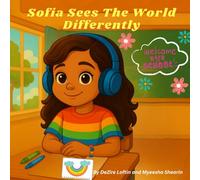 Sofia Sees The World Differently: A Story About Autism, Sensory Differences, and the Power of Kindness
