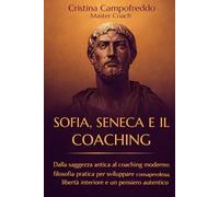 SOFIA, SENECA E IL COACHING: La saggezza antica nella pratica di coaching