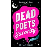 Sofia Shelley Dead Poets Sorority: The spiciest, laugh-out-loud ghos (Tascabile)