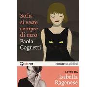 Sofia Si Veste Sempre Di Nero Letto Da Isabella Ragonese. Audiolibro. CD Audio F