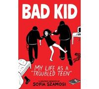 Sofia Szamosi Bad Kid (a Graphic Memoir) (Copertina rigida)