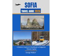 SOFIA TRAVEL GUIDE 2026: A Modern Explorer’s Handbook to Bulgaria’s Vibrant Capital