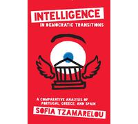 Sofia Tzamarelou Intelligence in Democratic Transitions (Tascabile)
