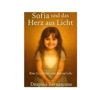 Sofia und das Herz aus Licht: Eine Geschichte über Mut und Liebe
