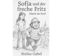 Sofia und der Freche Fritz: Alarm im Dorf