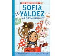 Sofia Valdez and the Vanishing Vote: The Questioneers Book #4