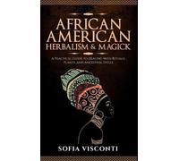 Sofia Visconti African American Herbalism & Magick (Copertina rigida)